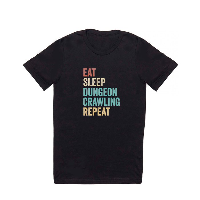 Eat Sleep Dungeon Crawling Repeat T Shirt