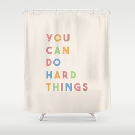 You Can Do Hard Things Shower Curtain