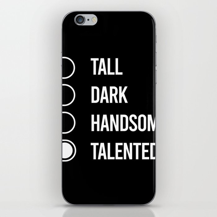 Not Tall, Dark, or Handsome but Talented iPhone Skin