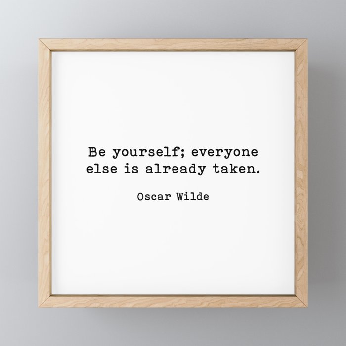 Be Yourself Everyone Else Is Already Taken, Oscar Wilde Quote Framed Mini Art Print