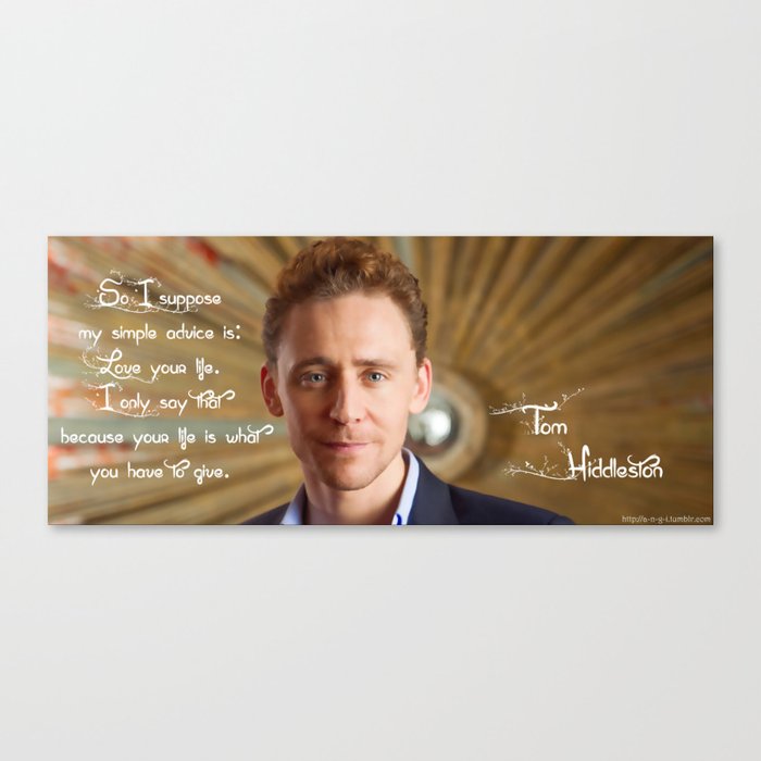 Tom Hiddleston - "Love Your Life" Leinwanddruck Tom Hiddleston - "Love Your Life" Leinwanddruck