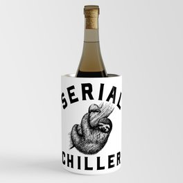 Serial Chiller Sloth Funny Quote Wine Chiller