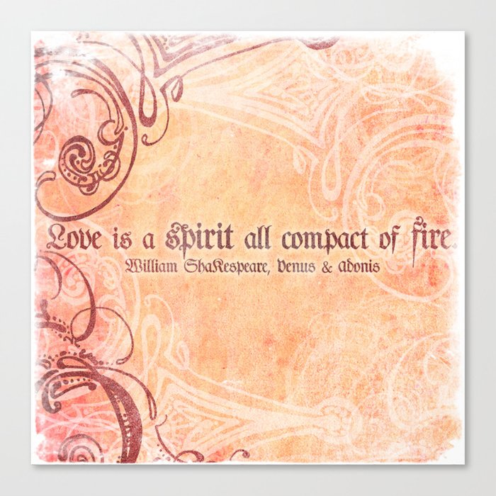 Love Is A Spirit All Compact Of Fire Venus Adonis Shakespeare Adorable Canvas Love Quotes Love Is A Spirit All Compact Of Fire Venus Adonis Shakespeare Adorable Canvas Love Quotes