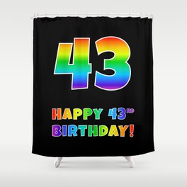 [ Thumbnail: HAPPY 43RD BIRTHDAY - Multicolored Rainbow Spectrum Gradient Shower Curtain ]