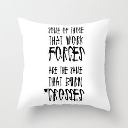 Some of Those That Work Forces Throw Pillow