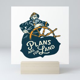 "Plans Are For Land" Cool Nautical Illustration Mini Art Print