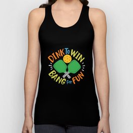 Dink To Win Bang For Fun Unisex Tank Top