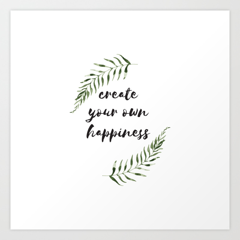 Create Your Own Happiness Art Print By Moondoodesign Society6