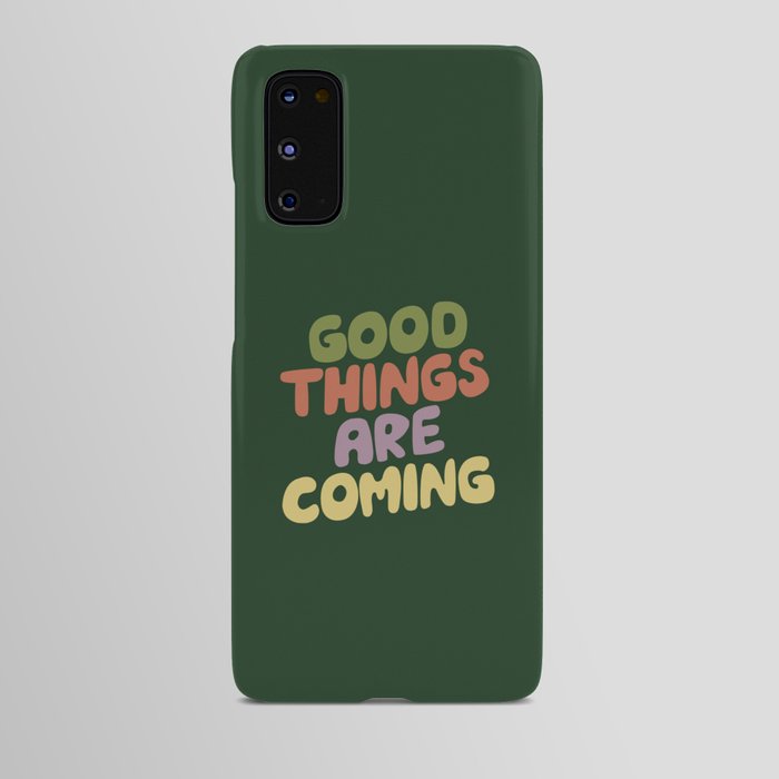 Good Things Are Coming Android Case