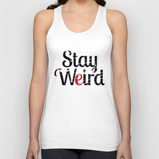 Stay weird Unisex Tank Top