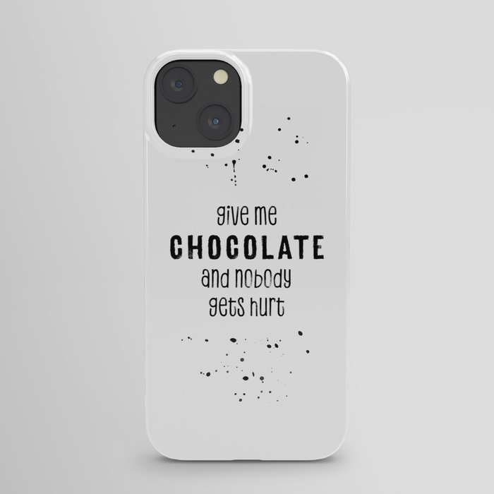 GIVE ME CHOCOLATE AND NOBODY GETS HURT iPhone Case