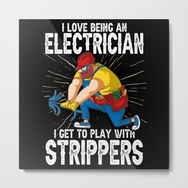 Electricians I Love Being An Electrician Strippers Metal Print | Funny, Electricalwires, Electricalproblem, Repairman, Worker, Electricians, Graphicdesign, Powerlineworker, Electrician, Strip 