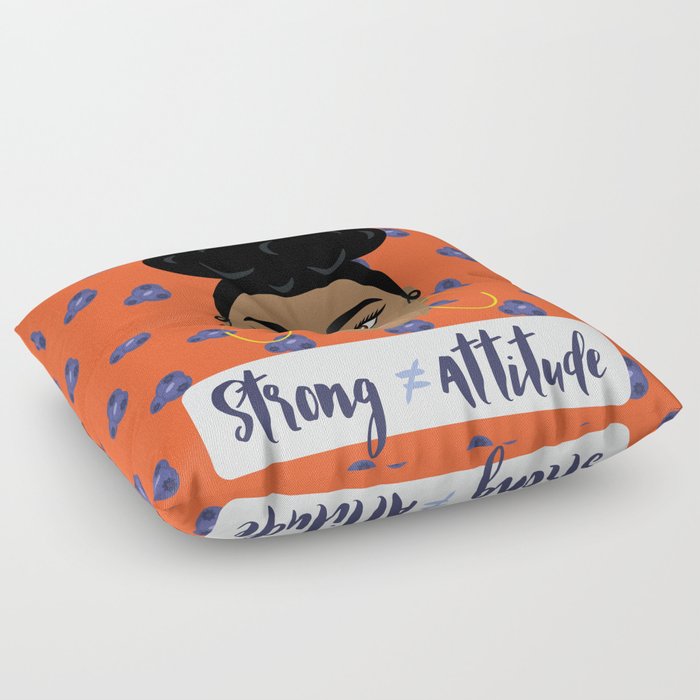 Strong doesn't equal attitude Floor Pillow
