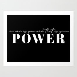 no one is you and that is your power Art Print