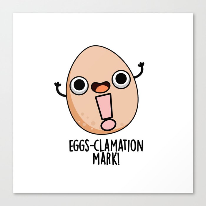 Eggs-clamation Mark Cute Punctuation Egg Pun Canvas Print