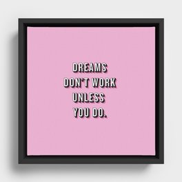 Dreams Don't Work Unless You Do Pink Framed Canvas