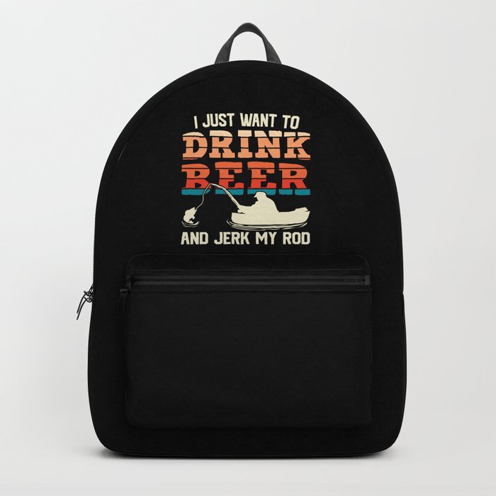 I Just Want To Drink Beer Fishing Funny Backpack by SweetBirdieStudio