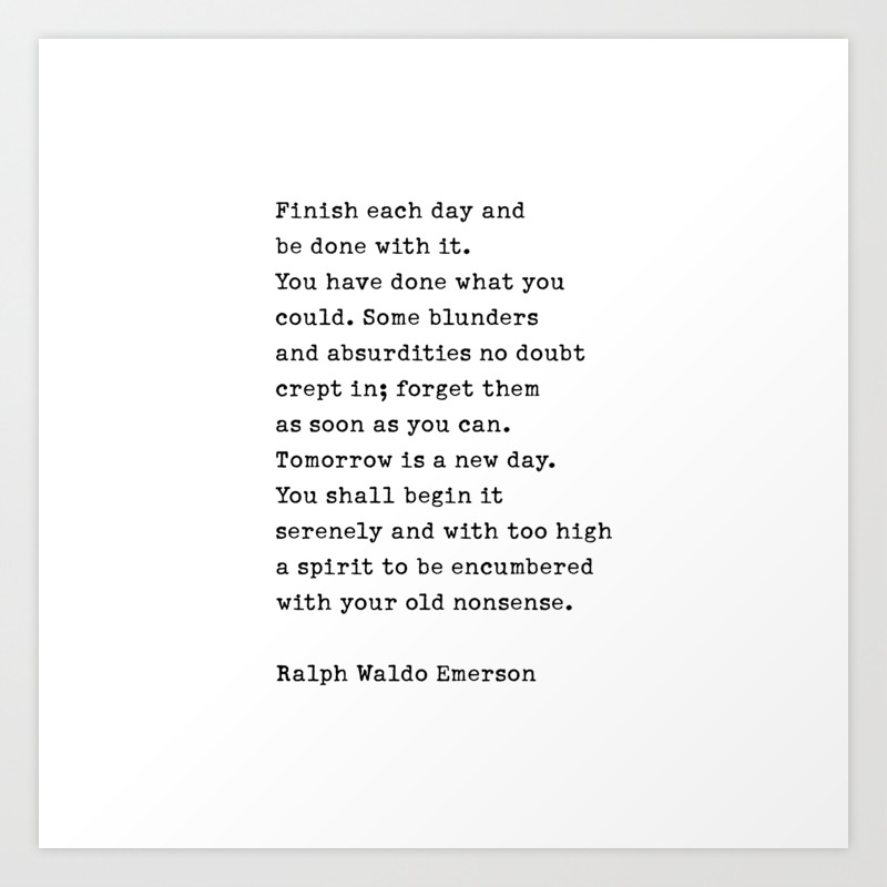 Finish Each Day And Be Done With It Ralph Waldo Emerson Art Print By Socoart Society6