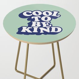 Cool to Be Kind Side Table