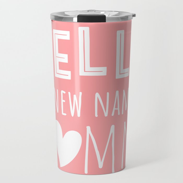 Hello my New Name Is Mommy Travel Mug