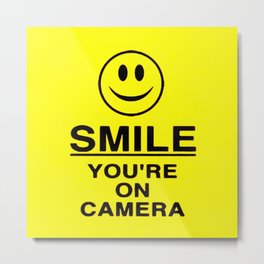 Smile You're On Camera Metal Print