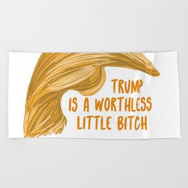 Trump is a bitch Beach Towel