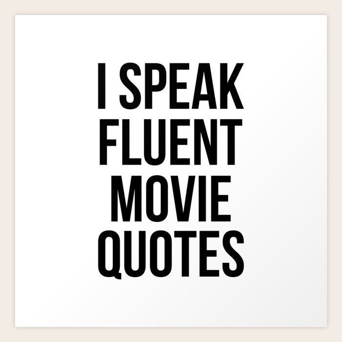 I Speak Fluent Movie Quotes I Speak Fluent Movie Quotes Art Print By Hex Decor | Society6