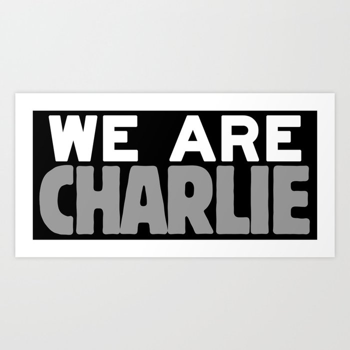 We Are Charlie Art Print