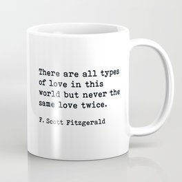 There Are All Types Of Love In This World, F. Scott Fitzgerald Quote Coffee Mug