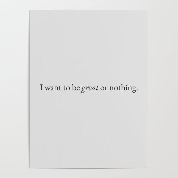 Great Or Nothing Poster By Beunstoppable Society6