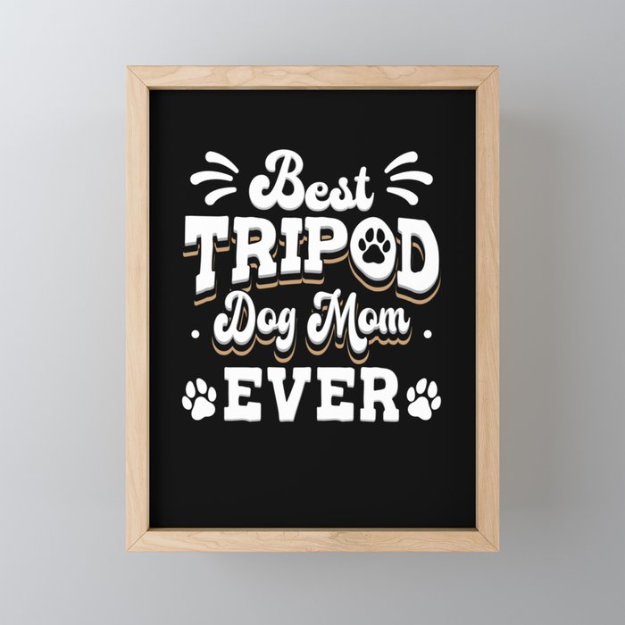 Best Tripod Dog Mom Ever Framed Mini Art Print