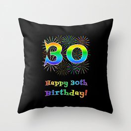 [ Thumbnail: 30th Birthday - Fun Rainbow Spectrum Gradient Pattern Text, Bursting Fireworks Inspired Background Throw Pillow ]