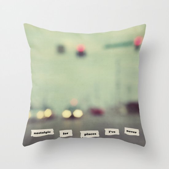 I'm nostalgic for places I've never been Throw Pillow