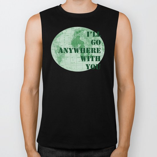 I'll Go Anywhere With You Biker Tank