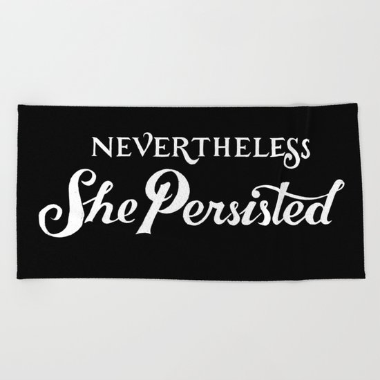 Nevertheless, She Persisted Beach Towel