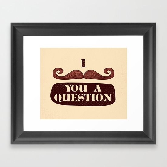 I Mustache You A Question Framed Art Print