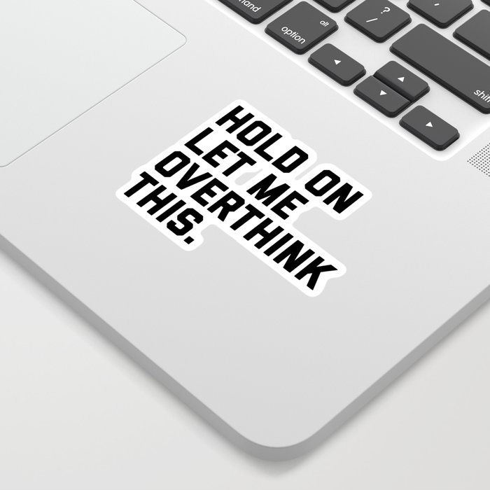 Hold On, Overthink This Funny Quote Sticker