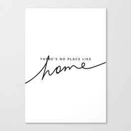 There's No Place Like Home - White Canvas Print