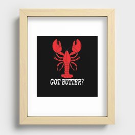 Got Butter Great Crawfish Boil Seafood Boil Recessed Framed Print