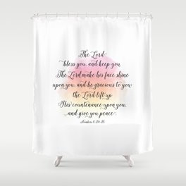 The Lord bless you, and keep you. The Lord make his face shine upon you, and be gracious to you Shower Curtain
