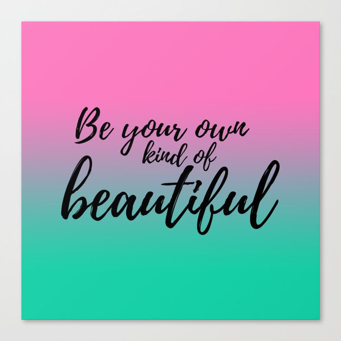Be Your Own Kind Of Beautiful Canvas Print By Heartlandlettering