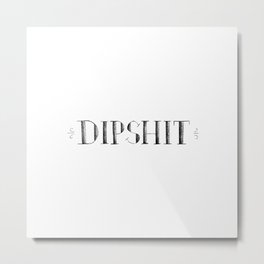 dipshit - 31daysofcursing Metal Print | Typography, Shit, Graphite, Drawing, Black and White, Lettering, Vintage, Curse 