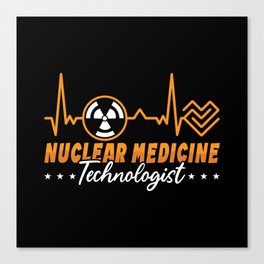 Radiology Tech Nuclear Medicine Technologist Xray Canvas Print