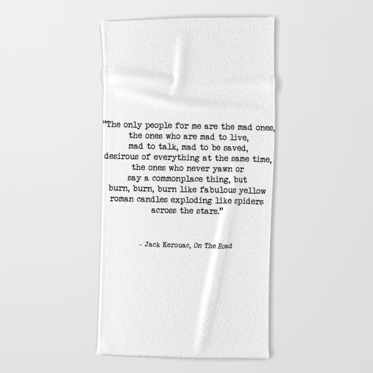 Mad To Live Motivational Life Quote By Jack Kerouac On The Road Creativity Quotes Beach Towel By Radub85 Society6