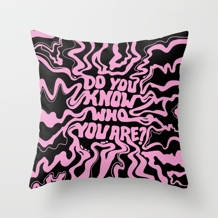 Do You Know Who You Are - Pink & Black  Throw Pillow