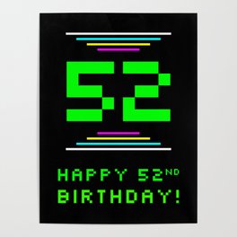 [ Thumbnail: 52nd Birthday - Nerdy Geeky Pixelated 8-Bit Computing Graphics Inspired Look Poster ]
