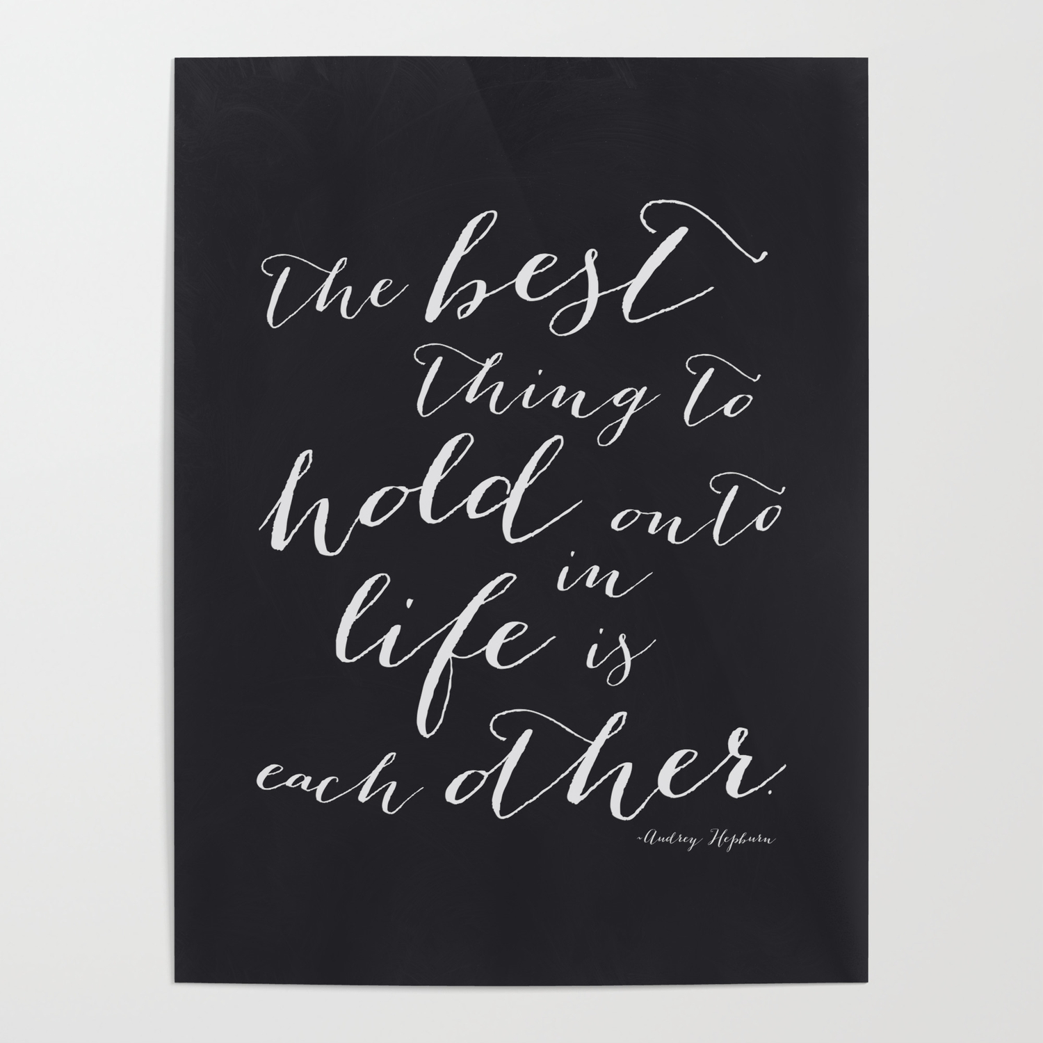 Printable Poster The best thing to hold onto in life is each other Typography Print Black /& White Wall Art Poster Print Audrey Hepburn