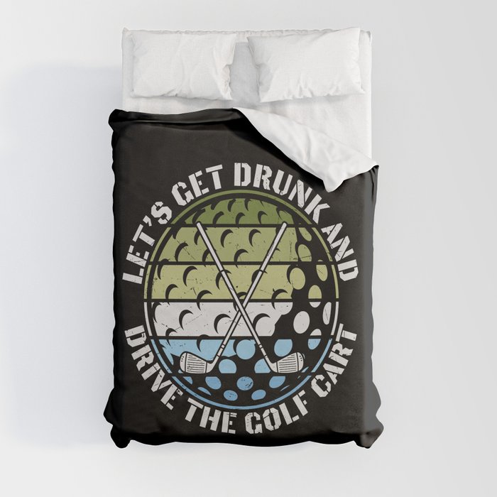 Get Drunk And Drive Golf Cart Duvet Cover