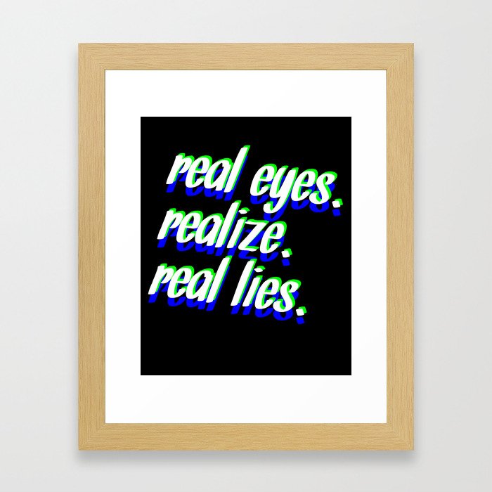 REAL EYES. REALIZE. REAL LIES. Framed Art Print