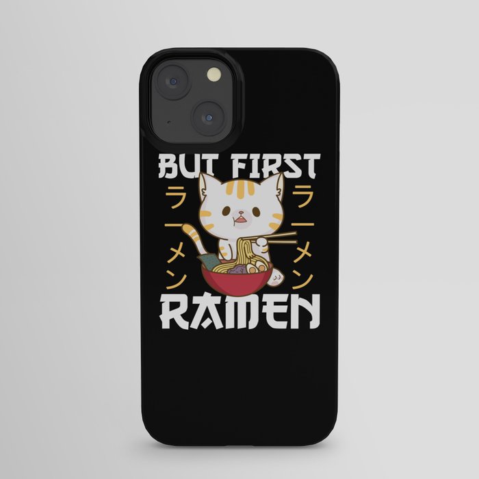But First Ramen Cute Cat Eats Ramen iPhone Case